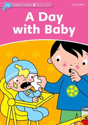 DOLPHIN READERS STARTER. A DAY WITH BABY
