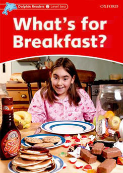 DOLPHIN READERS 2. WHAT'S FOR BREAKFAST