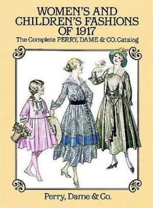 WOMEN'S AND CHILDREN'S FASHIONS OF 1917