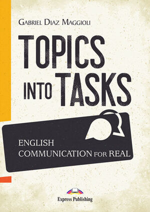 TOPICS INTO TASKS: ENGLISH COMMUNICATION FOR REAL