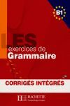 B1. LES 500 EXERCICES DE GRAMMAIRE. CORRIGES INTEGRES