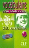 VOCABULAIRE ADOLEST. 250 EXE. NIV. DEBUTANT