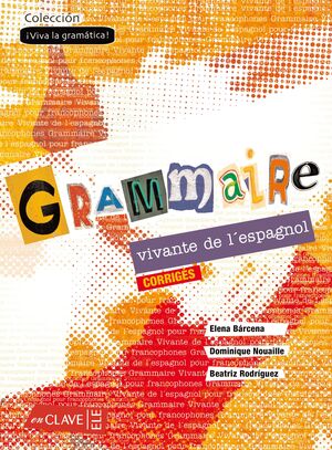 GRAMMAIRE VIVANTE DE L'ESPAGNOL - CORRIGÉS