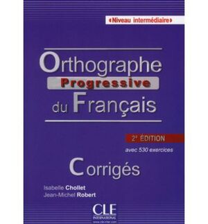 ORTHOGRAPHE PROGRESSIVE DU FRANÇAIS - CORRIGÉS - 2º ÉDITION - NIVEAU INTERMEDIAR