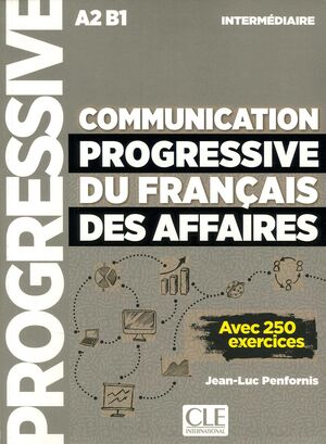 COMMUNICATION PROGRESSIVE DU FRANÇAIS DES AFFAIRES - NIVEAU INTERMÉDIARE - LIVRE