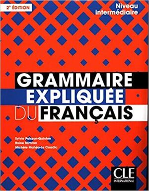 GRAMMAIRE EXPLIQUÉE DU FRANÇAIS - NIVEAU INTERMÉDIAIRE - 2º EDITION