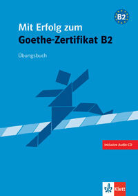 MIT ERFOLG ZUM GOETHE-ZERTIFIKAT. ÜBUNGSBUCH B2 MIT CD