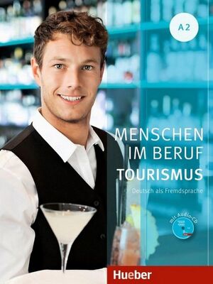 MENSCHEN IM BERUF - TOURISMUS A2 .KURSBUCH MIT ÜBUNGSTEIL UND AUDIO CD