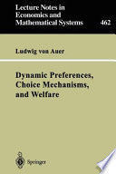 DYNAMIC PREFERENCES CHOICE MECHANISMS AND WELFARE