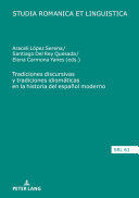 TRADICIONES DISCURSIVAS Y TRADICIONES IDIOMÁTICAS EN LA HISTORIA DEL ESPAÑOL MODERNO