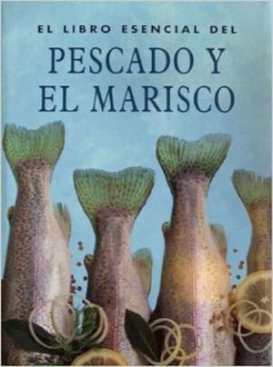 PESCADO Y EL MARISCO, LIBRO ESENCIAL