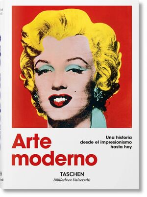 ARTE MODERNO. UNA HISTORIA DESDE EL IMPRESIONISMO HASTA HOY