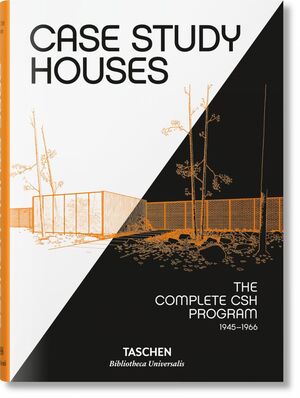 CASE STUDY HOUSES. THE COMPLETE CSH PROGRAM 1945-1966