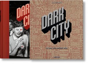 DARK CITY. THE REAL LOS ANGELES NOIR