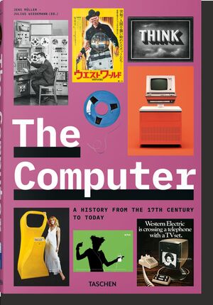 THE COMPUTER. A HISTORY FROM THE 17TH CENTURY TO TODAY