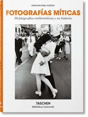 FOTOGRAFÍAS MÍTICAS. 50 FOTOGRAFÍAS EMBLEMÁTICAS Y SU HISTORIA