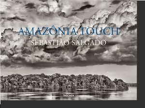 SEBASTIÃO SALGADO. AMAZÔNIA TOUCH