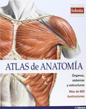 ATLAS DE ANATOMÍA HUMANA: ÓRGANOS, SISTEMAS Y ESTRUCTURAS (ILUSTRACIONES SOBOTTA)