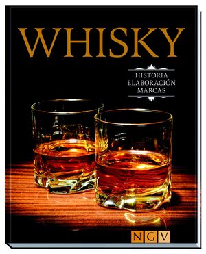 WHISKY : HISTORIA, ELABORACIÓN, MARCAS