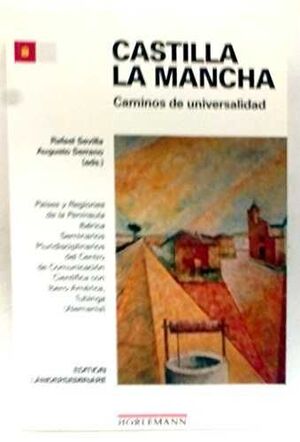 CASTILLA LA MANCHA: CAMINOS DE UNIVERSALIDAD