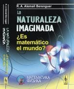 LA NATURALEZA IMAGINADA. ¿ES MATEMÁTICO EL MUNDO?