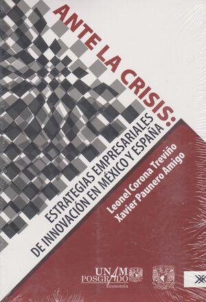 ANTE LA CRISIS: ESTRATEGIAS EMPRESARIALES DE INNOVACIÓN EN MÉXICO Y ESPAÑA / LEO