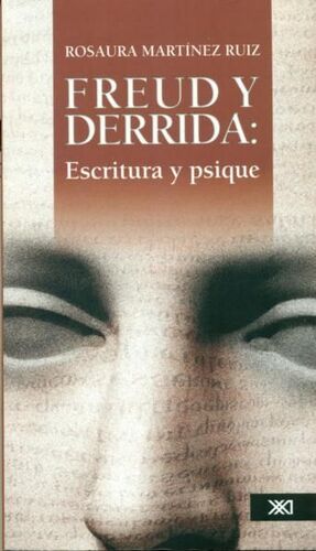 FREUD Y DERRIDA. ESCRITURA Y PSIQUE / ROSAURA MARTÍNEZ RUIZ.