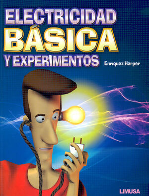 ELECTRICIDAD BÁSICA Y EXPERIMENTOS