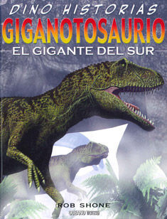 GIGANTOSAURIO. EL GIGANTE DEL SUR