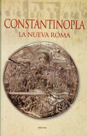 CONSTANTINOPLA: LA NUEVA ROMA