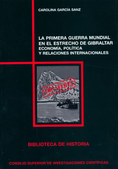 LA PRIMERA GUERRA MUNDIAL EN EL ESTRECHO DE GIBRALTAR: ECONOMÍA, POLÍTICA Y RELA