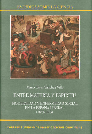 ENTRE MATERIA Y ESPÍRITU : MODERNIDAD Y ENFERMEDAD SOCIAL EN LA ESPAÑA LIBERAL (