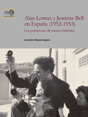 ALAN LOMAX Y JEANETTE BELL EN ESPAÑA (1952-1953) : LAS GRABACIONES DE MÚSICA FOL