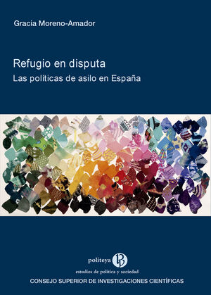 REFUGIO EN DISPUTA : LAS POLÍTICAS DE ASILO EN ESPAÑA