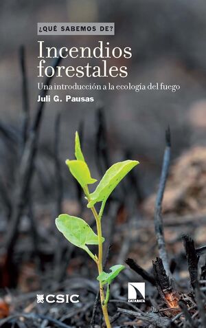 INCENDIOS FORESTALES : UNA INTRODUCCIÓN A LA ECOLOGÍA DEL FUEGO