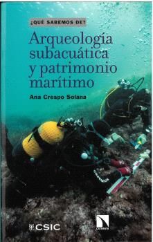 ¿ QUÉ SABEMOS DE? ARQUEOLOGÍA SUBACUÁTICA Y PATRIMONIO MARÍTIMO