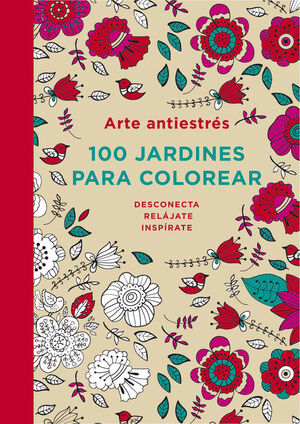 ARTE ANTIESTRES 100 JARDINES PARA COLOREAR