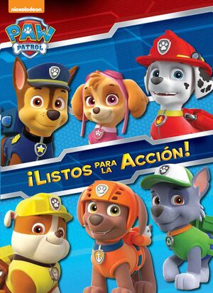 PAW PATROL  PATRULLA CANINA. ACTIVIDADES - ¡LISTOS PARA LA ACCIÓN!