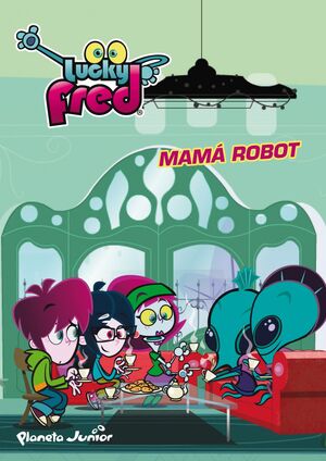 LUCKY FRED. MAMÁ ROBOT