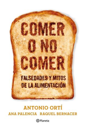 COMER O NO COMER: FALSEDADES Y MITOS DE LA ALIMENTACIÓN