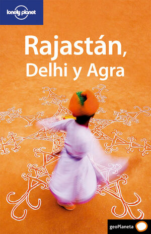 RAJASTÁN, DELHI Y AGRA. LONELY PLANET