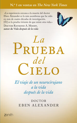 LA PRUEBA DEL CIELO : EL VIAJE DE UN NEUROCIRUJANO A LA VIDA DESPUÉS DE LA VIDA