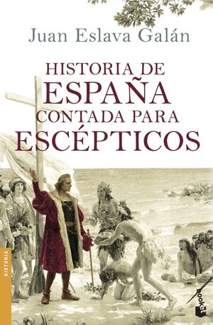 HISTORIA DE ESPAÑA CONTADA A LOS ESCÉPTICOS