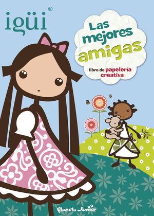 IGÜI. LAS MEJORES AMIGAS