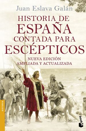 HISTORIA DE ESPAÑA CONTADA PARA ESCÉPTICOS. NUEVA EDICIÓN AMPLIADA Y ACTUALIZADA