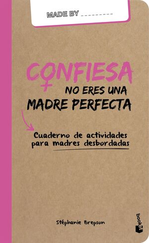 CONFIESA: NO ERES UNA MADRE PERFECTA