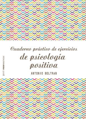 CUADERNO PRÁCTICO DE EJERCICIOS DE PSICOLOGÍA POSITIVA