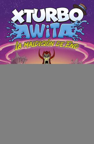 XTURBO Y AWITA. LA MALDICIÓN DE END