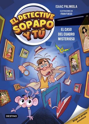 DETECTIVE SOPAPO Y TÚ 1, EL. EL CASO DEL CUADRO MI
