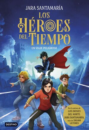 HÉROES DEL TIEMPO 1, LOS. UN VIAJE PELIGROSO (DEST